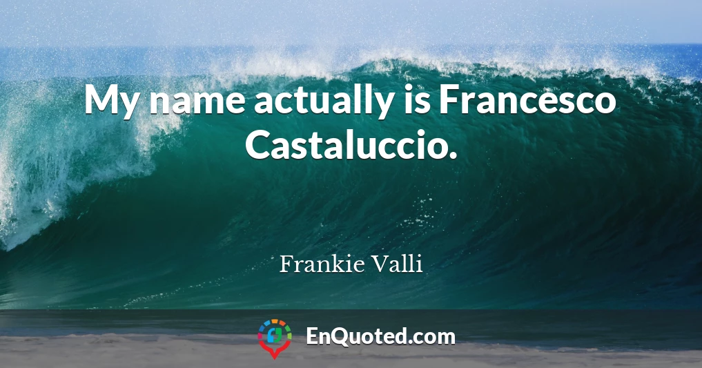 My name actually is Francesco Castaluccio.