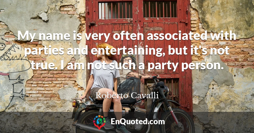 My name is very often associated with parties and entertaining, but it's not true. I am not such a party person.