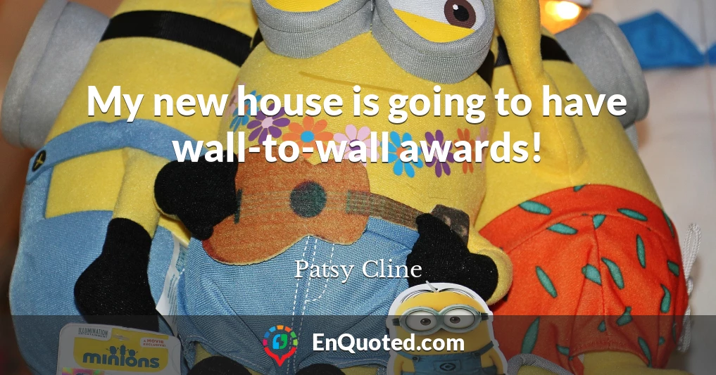 My new house is going to have wall-to-wall awards!