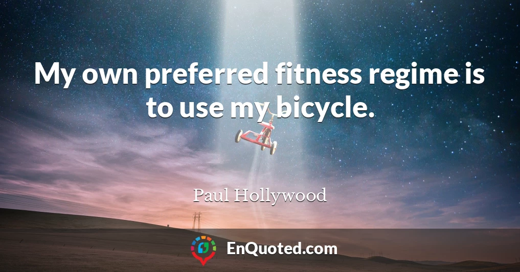 My own preferred fitness regime is to use my bicycle.