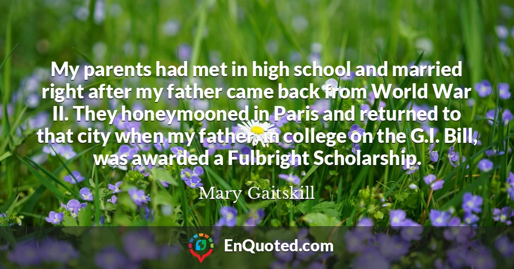 My parents had met in high school and married right after my father came back from World War II. They honeymooned in Paris and returned to that city when my father, in college on the G.I. Bill, was awarded a Fulbright Scholarship.
