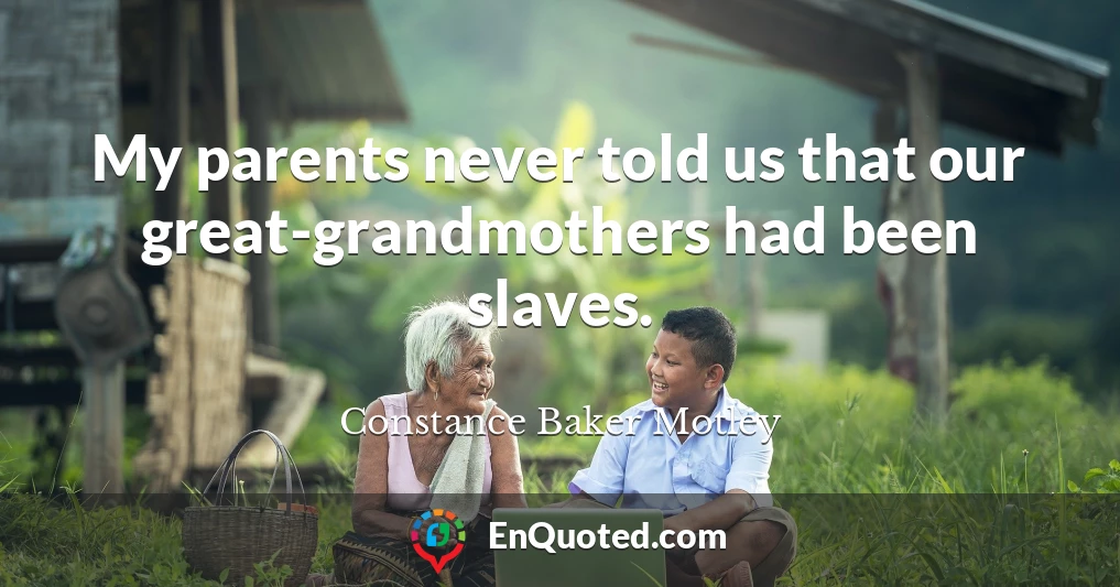 My parents never told us that our great-grandmothers had been slaves.