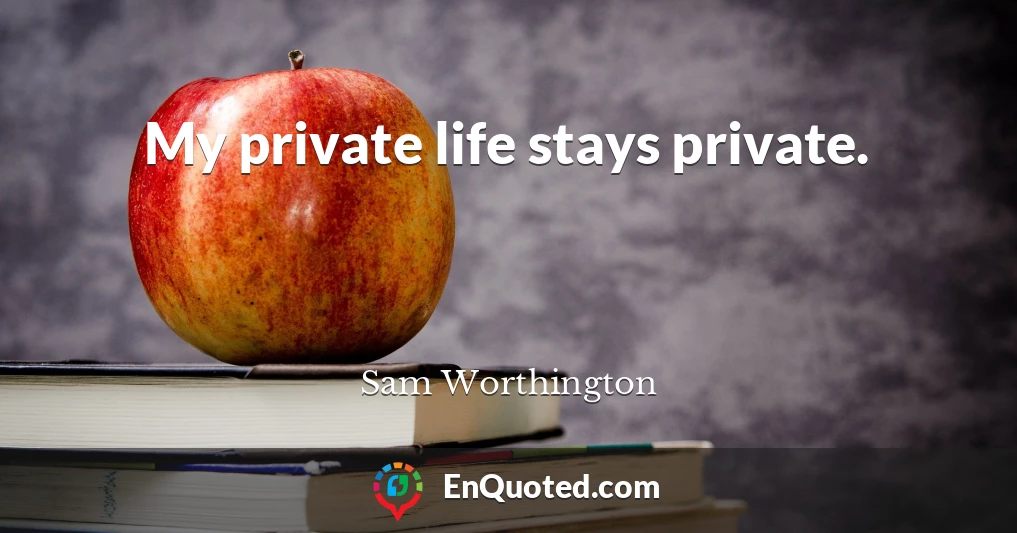 My private life stays private.
