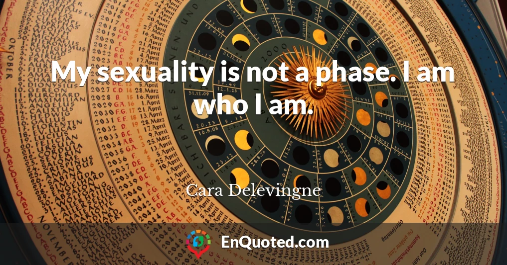 My sexuality is not a phase. I am who I am.