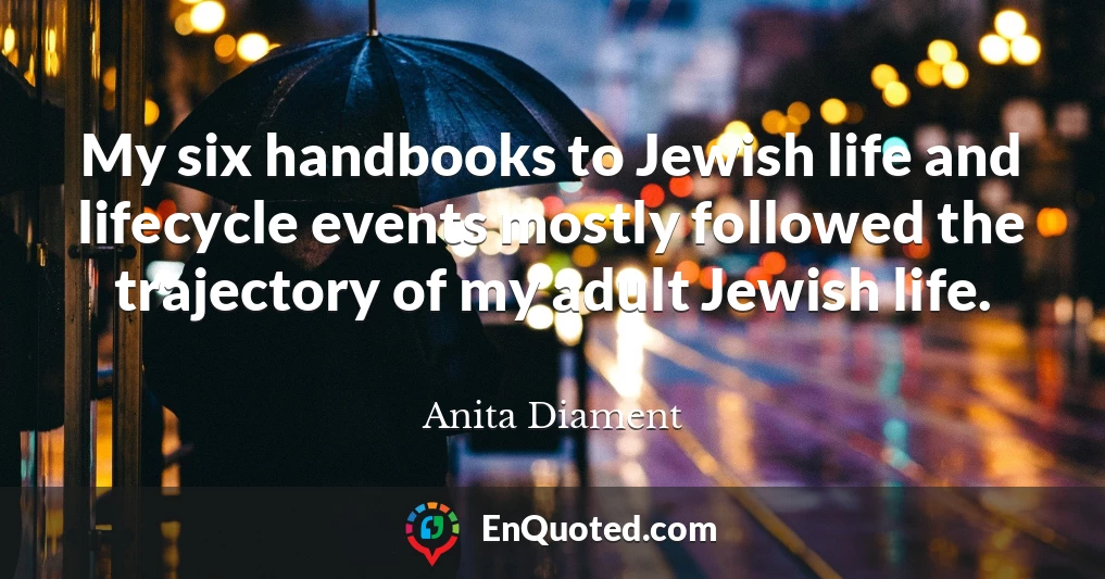 My six handbooks to Jewish life and lifecycle events mostly followed the trajectory of my adult Jewish life.