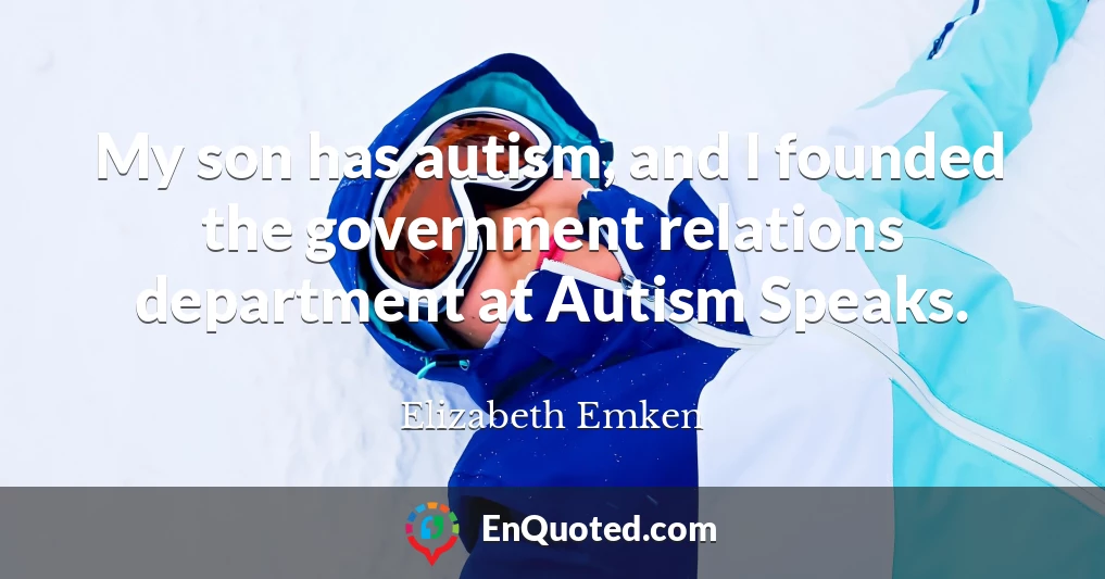 My son has autism, and I founded the government relations department at Autism Speaks.