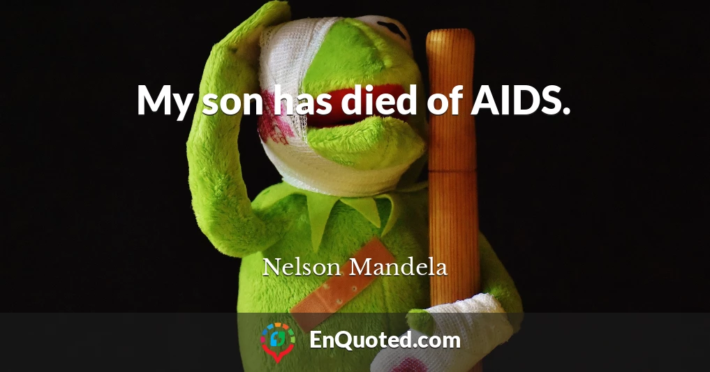 My son has died of AIDS.