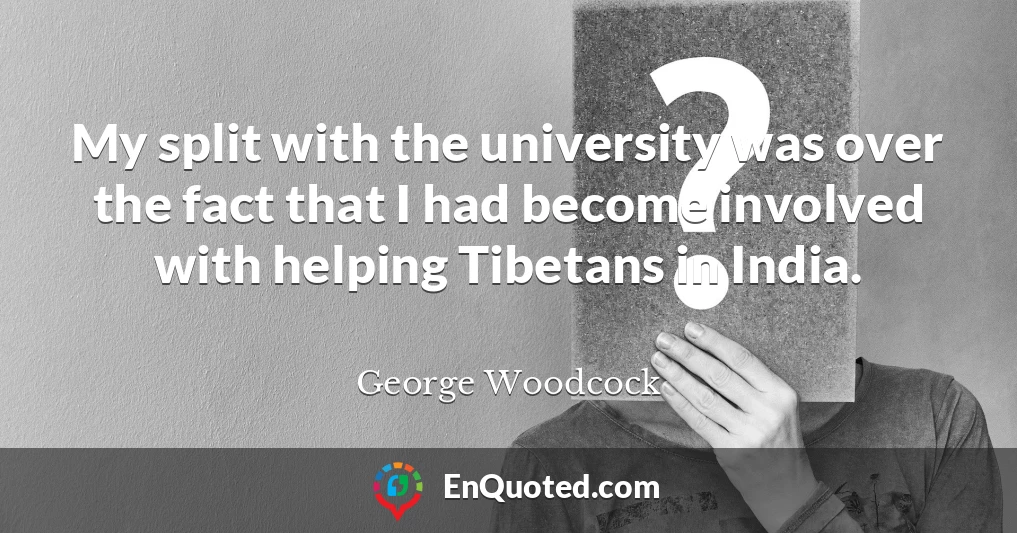 My split with the university was over the fact that I had become involved with helping Tibetans in India.