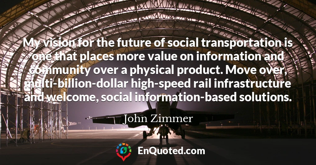 My vision for the future of social transportation is one that places more value on information and community over a physical product. Move over, multi-billion-dollar high-speed rail infrastructure and welcome, social information-based solutions.