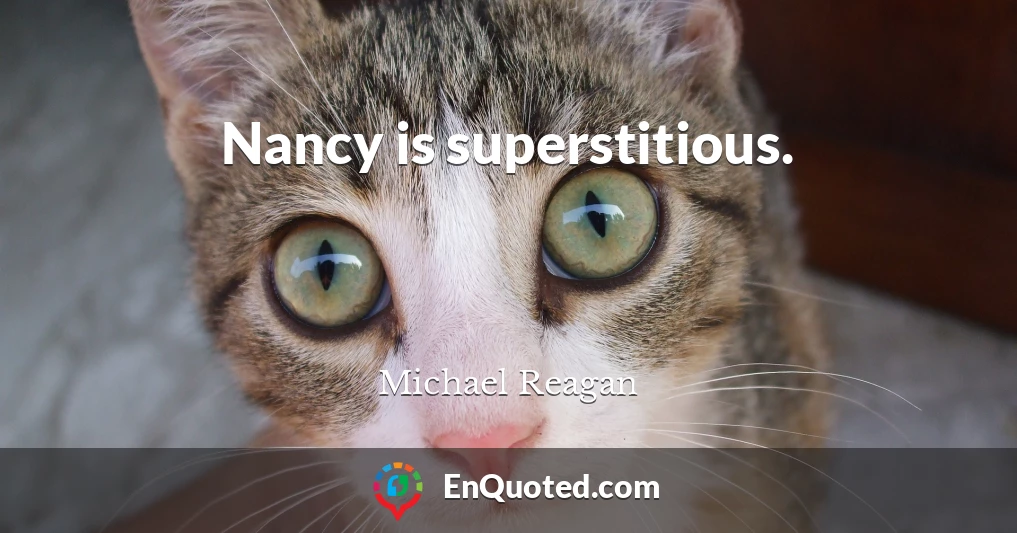 Nancy is superstitious.