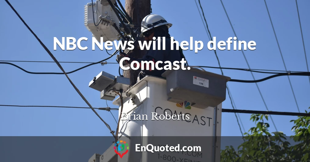 NBC News will help define Comcast.