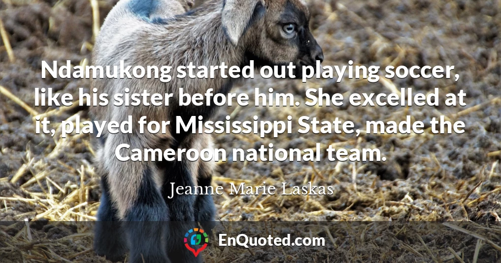 Ndamukong started out playing soccer, like his sister before him. She excelled at it, played for Mississippi State, made the Cameroon national team.