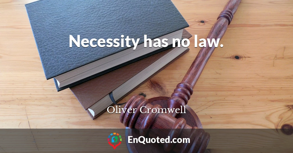 Necessity has no law.