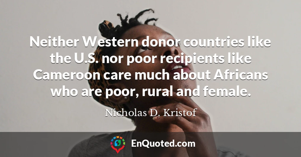 Neither Western donor countries like the U.S. nor poor recipients like Cameroon care much about Africans who are poor, rural and female.