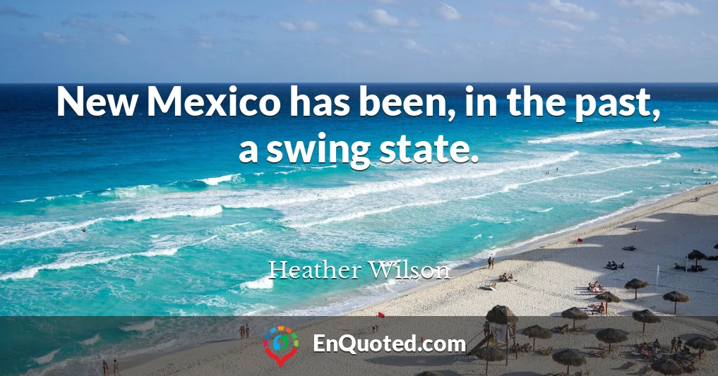 New Mexico has been, in the past, a swing state.