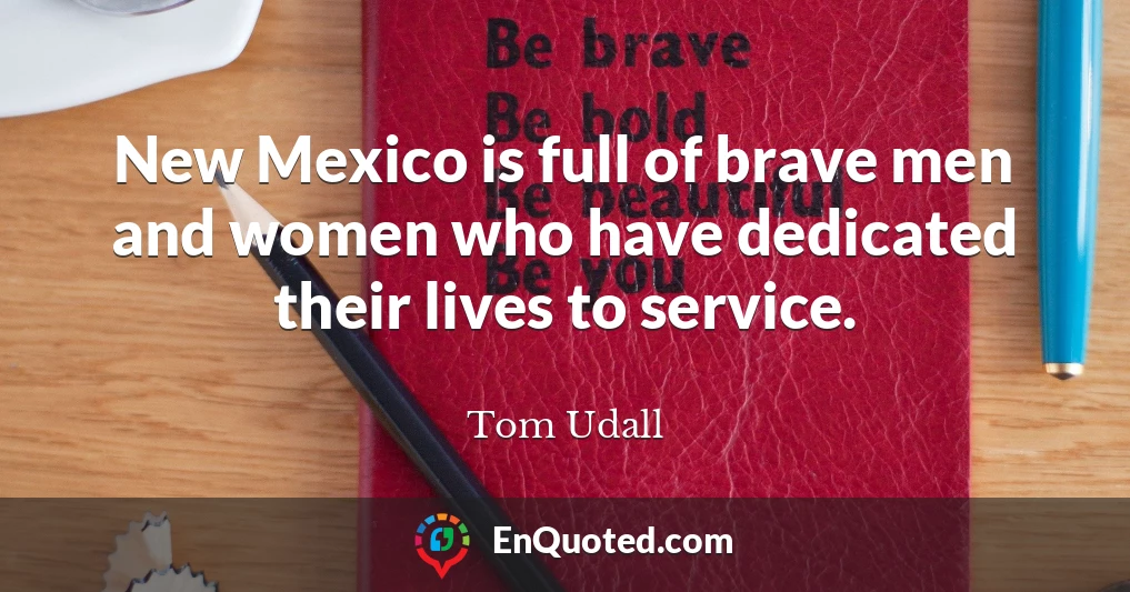 New Mexico is full of brave men and women who have dedicated their lives to service.