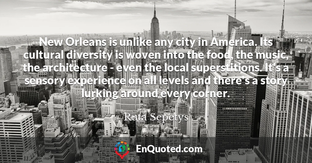 New Orleans is unlike any city in America. Its cultural diversity is woven into the food, the music, the architecture - even the local superstitions. It's a sensory experience on all levels and there's a story lurking around every corner.