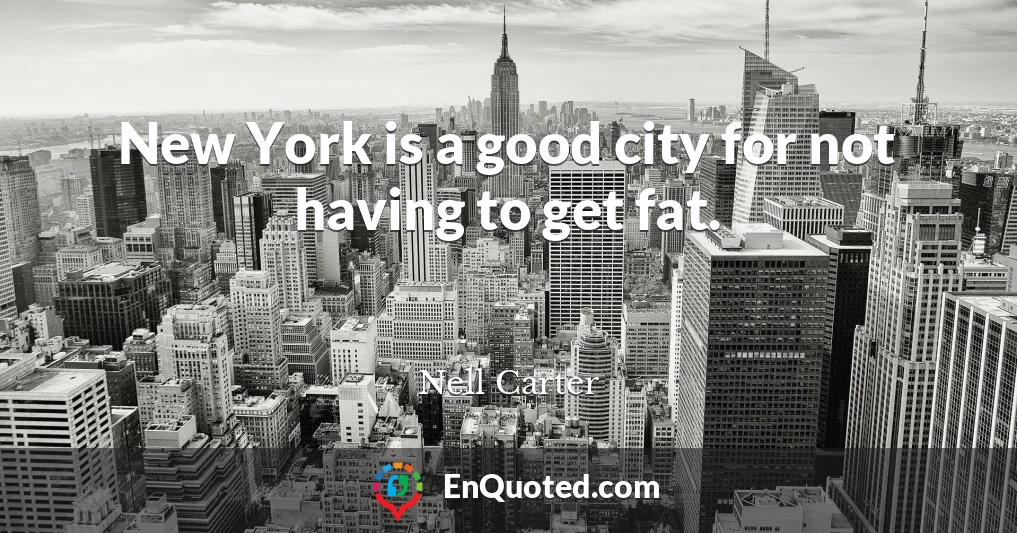 New York is a good city for not having to get fat.