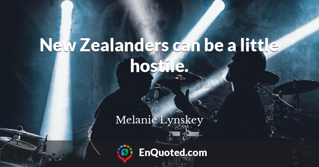 New Zealanders can be a little hostile.