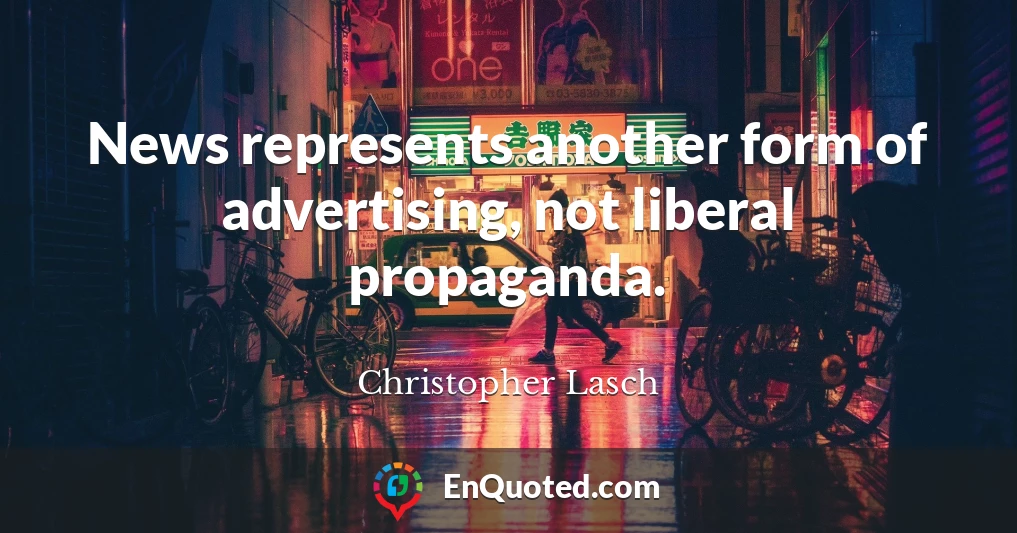 News represents another form of advertising, not liberal propaganda.
