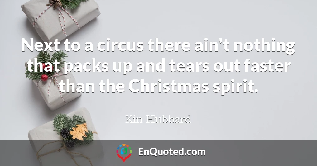 Next to a circus there ain't nothing that packs up and tears out faster than the Christmas spirit.