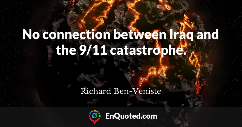 No connection between Iraq and the 9/11 catastrophe.