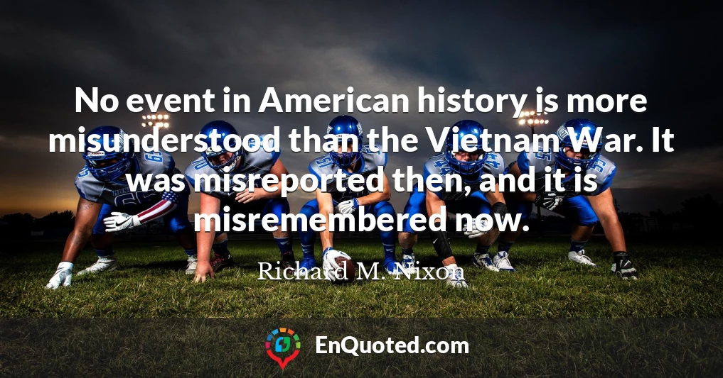 No event in American history is more misunderstood than the Vietnam War. It was misreported then, and it is misremembered now.