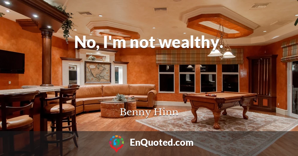 No, I'm not wealthy.