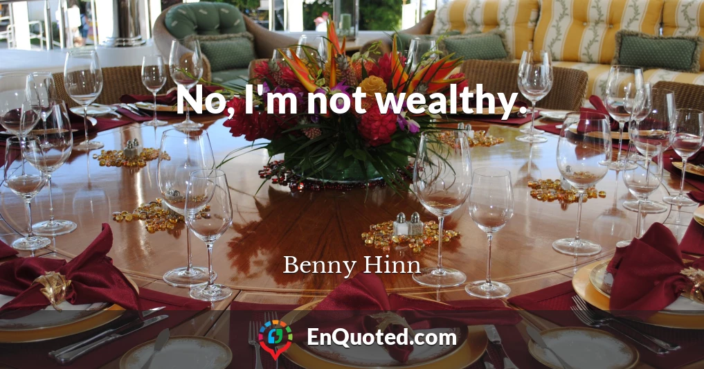 No, I'm not wealthy.