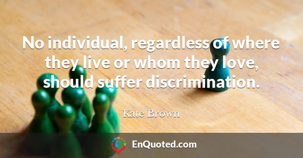No individual, regardless of where they live or whom they love, should suffer discrimination.