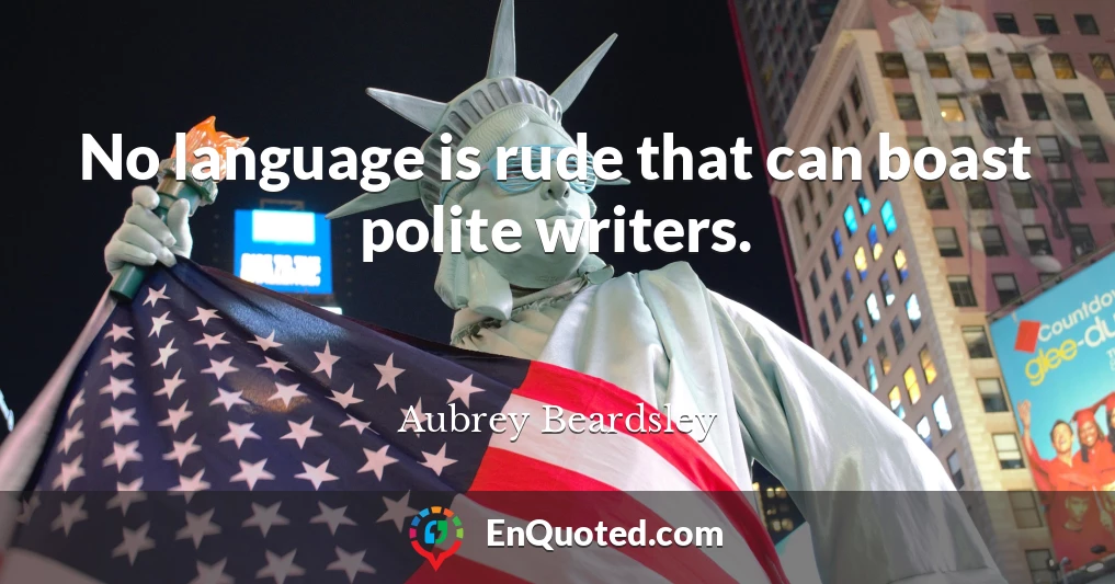 No language is rude that can boast polite writers.