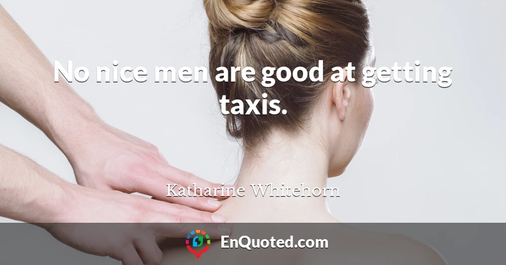 No nice men are good at getting taxis.