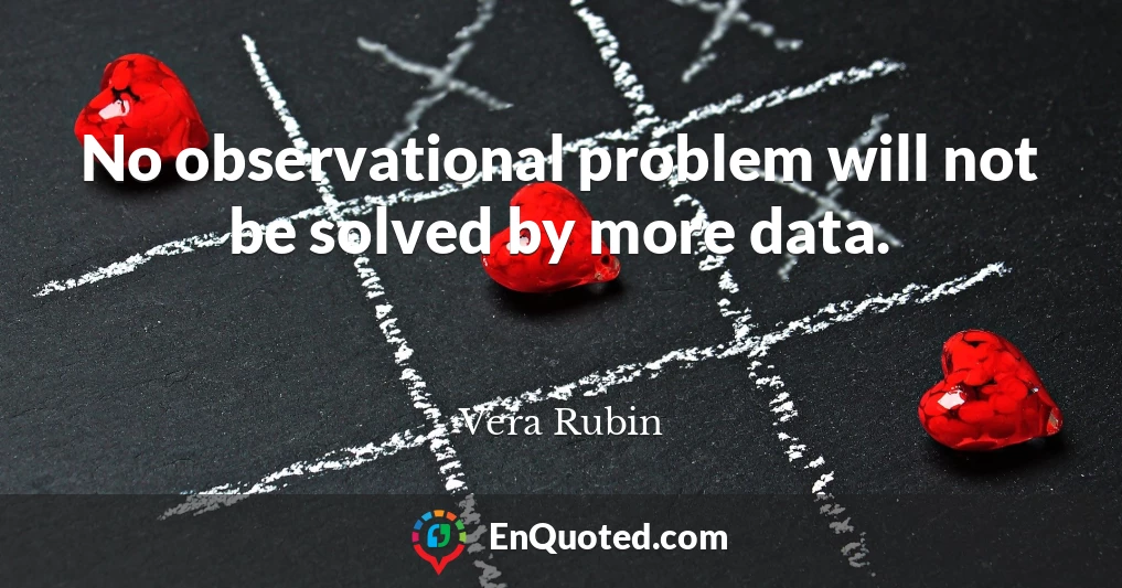 No observational problem will not be solved by more data.