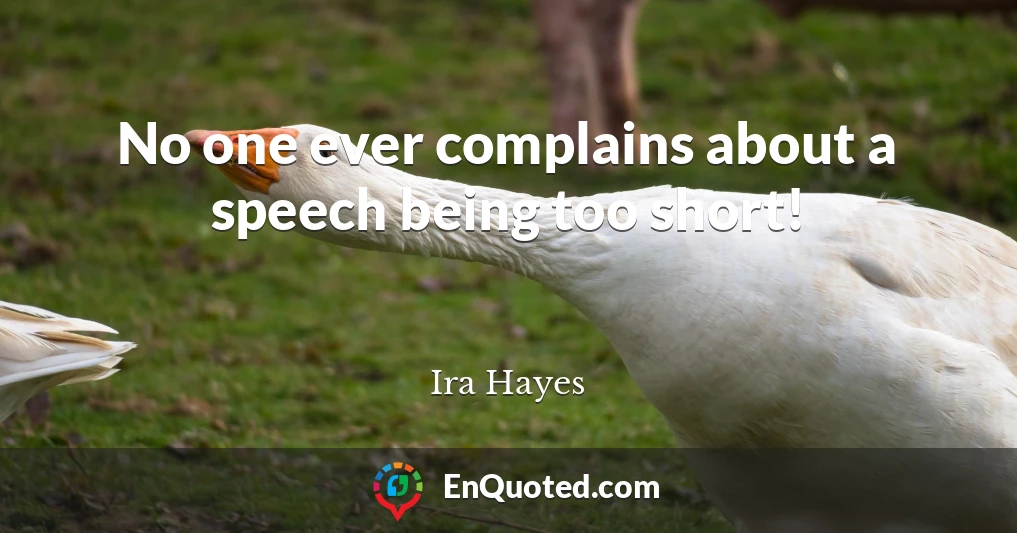 No one ever complains about a speech being too short!