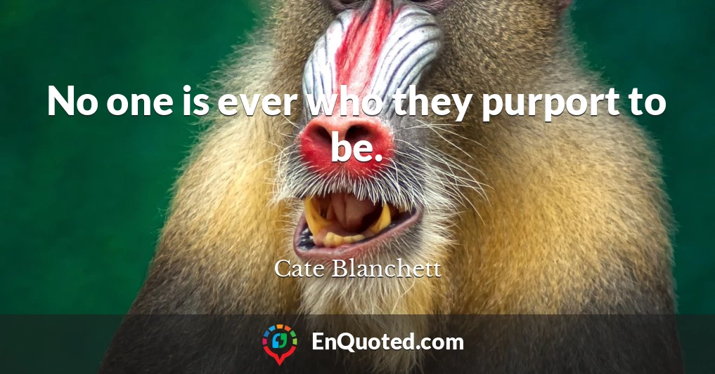 No one is ever who they purport to be.