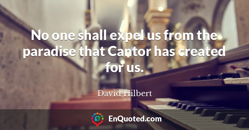 No one shall expel us from the paradise that Cantor has created for us.