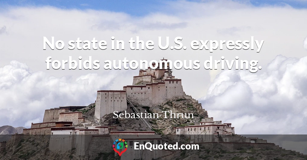 No state in the U.S. expressly forbids autonomous driving.