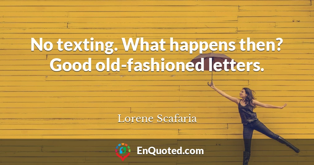 No texting. What happens then? Good old-fashioned letters.