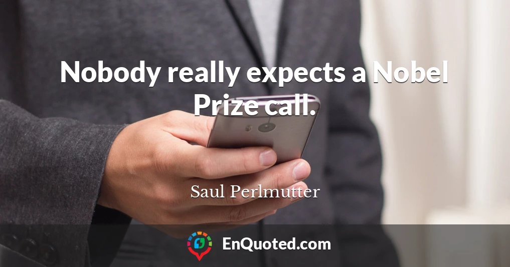 Nobody really expects a Nobel Prize call.