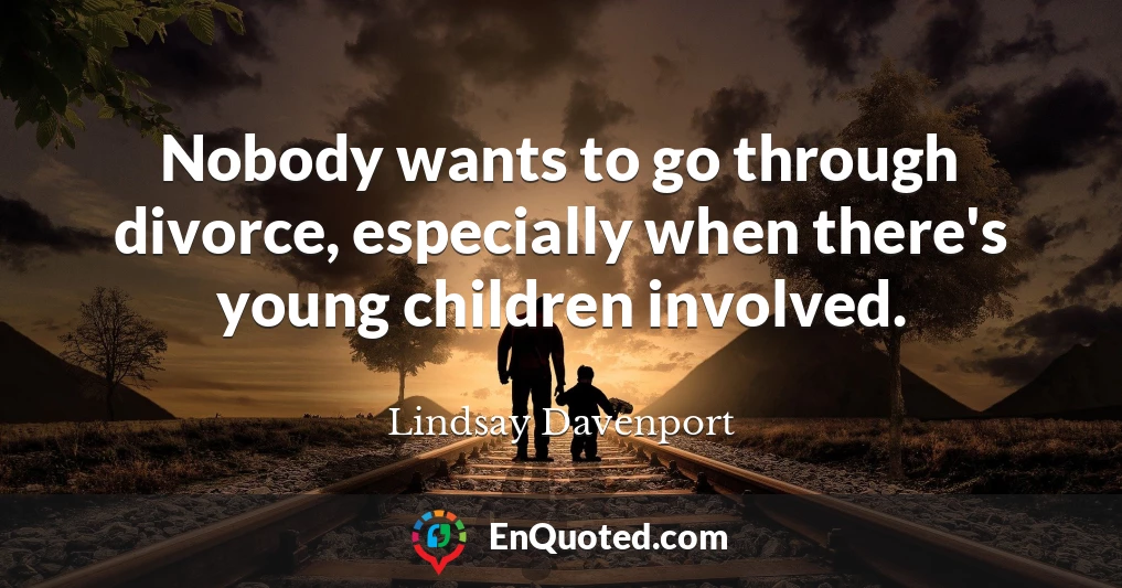 Nobody wants to go through divorce, especially when there's young children involved.