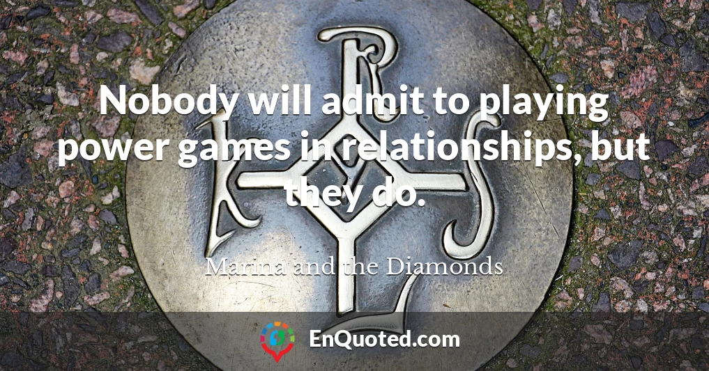 Nobody will admit to playing power games in relationships, but they do.