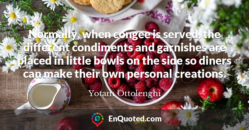 Normally, when congee is served, the different condiments and garnishes are placed in little bowls on the side so diners can make their own personal creations.