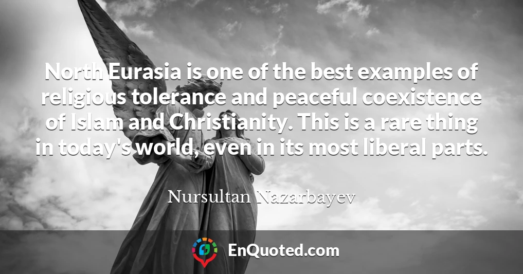 North Eurasia is one of the best examples of religious tolerance and peaceful coexistence of Islam and Christianity. This is a rare thing in today's world, even in its most liberal parts.