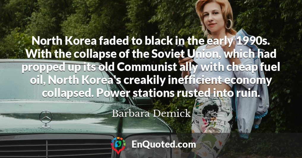 North Korea faded to black in the early 1990s. With the collapse of the Soviet Union, which had propped up its old Communist ally with cheap fuel oil, North Korea's creakily inefficient economy collapsed. Power stations rusted into ruin.