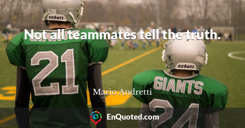 Not all teammates tell the truth.