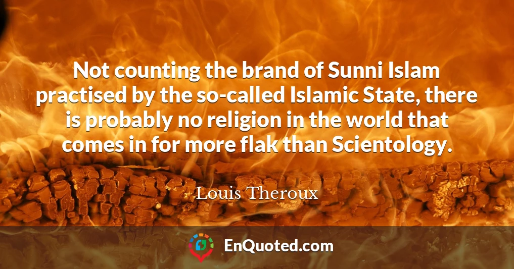 Not counting the brand of Sunni Islam practised by the so-called Islamic State, there is probably no religion in the world that comes in for more flak than Scientology.