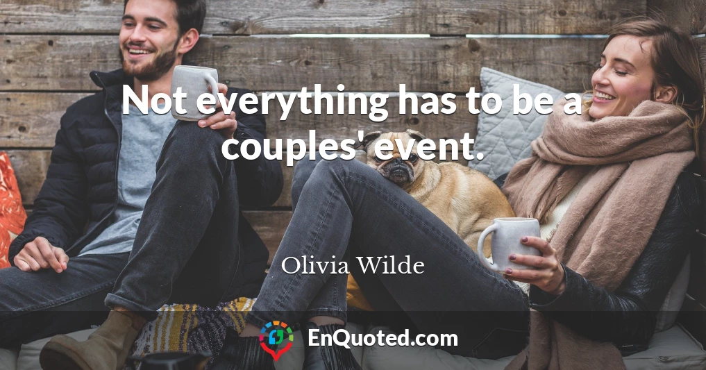 Not everything has to be a couples' event.