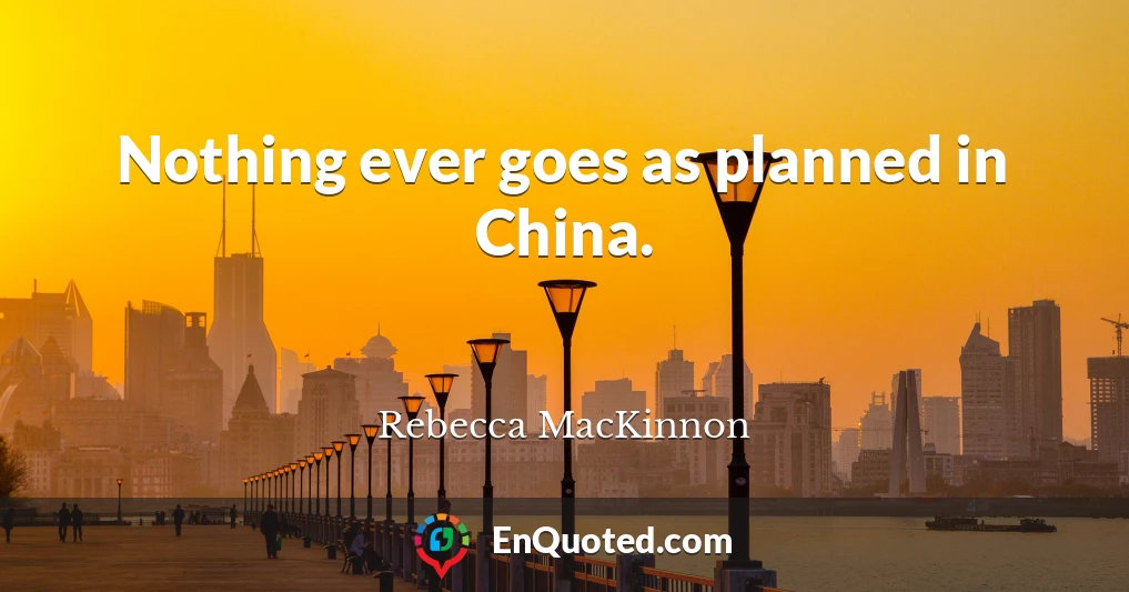 Nothing ever goes as planned in China.