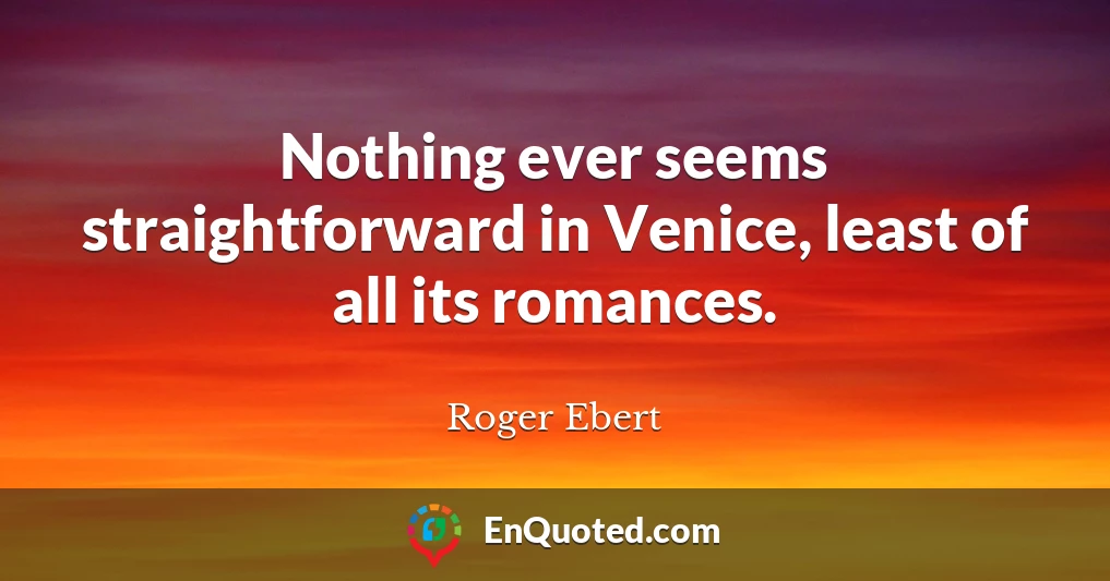 Nothing ever seems straightforward in Venice, least of all its romances.