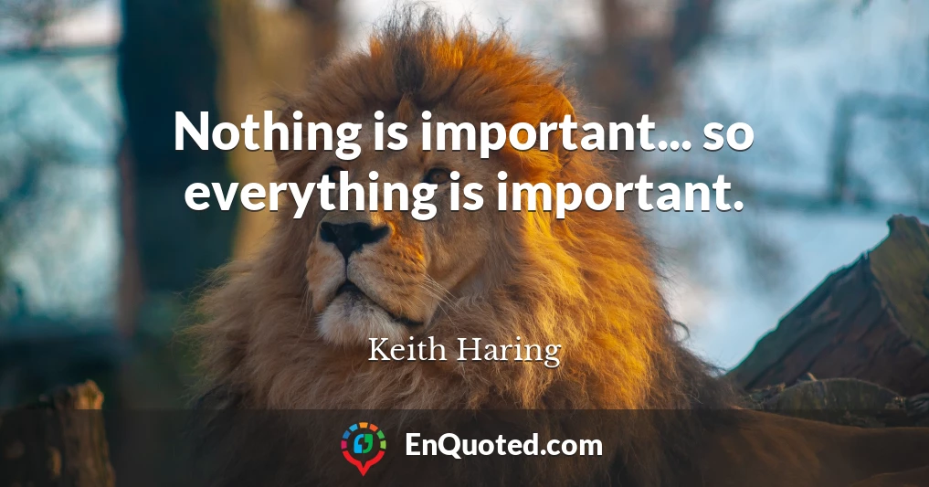 Nothing is important... so everything is important.